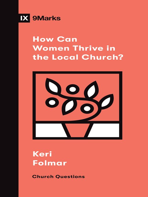 Title details for How Can Women Thrive in the Local Church? by Keri Folmar - Available